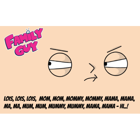 Family Guy - Stewie, Louis, Mom, Mommy, Mama, Ma, Mum, Mummy, Mama