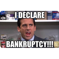 I declare Bankruptcy,...